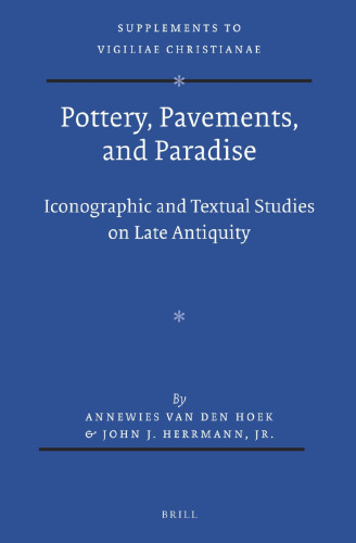 Pottery, Pavements, and Paradise:  Iconographic and Textual Studies on Late Antiquity