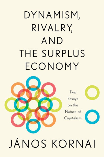 Dynamism, Rivalry, and the Surplus Economy: Two Essays on the Nature of Capitalism