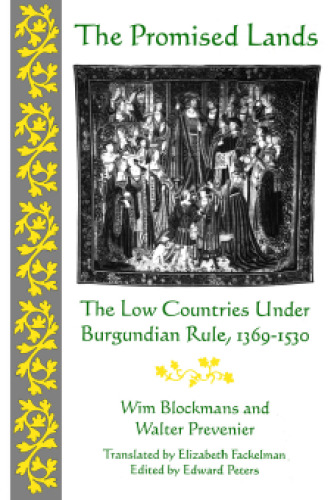 The Promised Lands. The Low Countries Under Burgundian Rule, 1369-1530