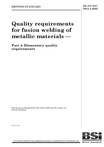 BS EN ISO 3834-4:2005: Quality requirements for fusion welding of metallic materials —Part 4