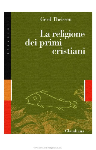 La religione dei primi cristiani. Una teoria sul cristianesimo delle origini