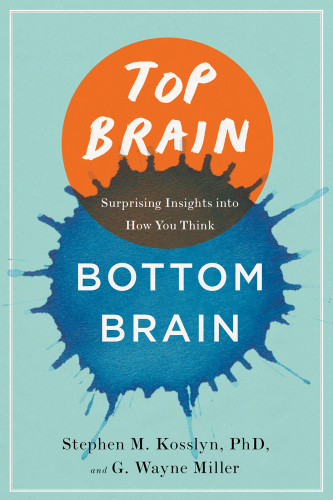 Top Brain, Bottom Brain: Surprising Insights into How You Think