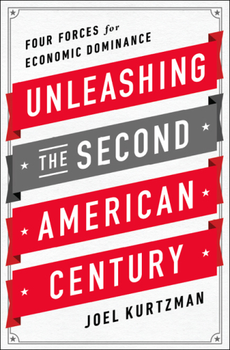 Unleashing the Second American Century: Four Forces for Economic Dominance