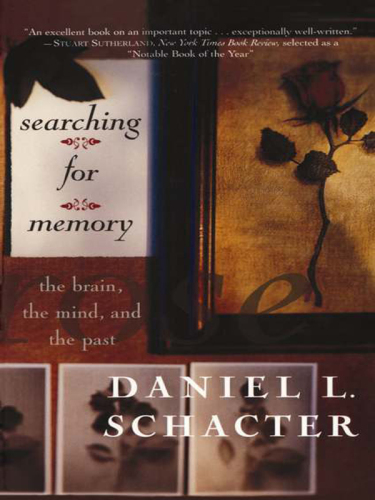 Searching For Memory: The Brain, The Mind, And The Past