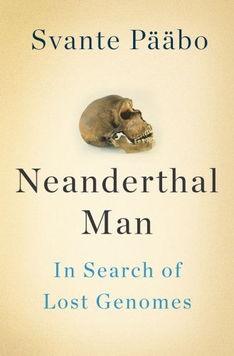 Neanderthal Man: In Search of Lost Genomes