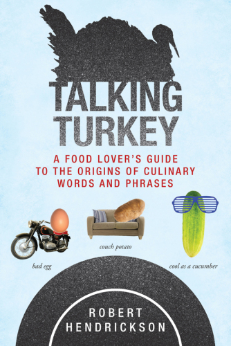 Talking Turkey: A Food Lover’s Guide to the Origins of Culinary Words and Phrases