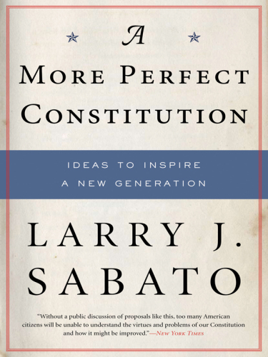 A More Perfect Constitution: 23 Proposals to Revitalize Our Constitution and Make America a Fairer Country