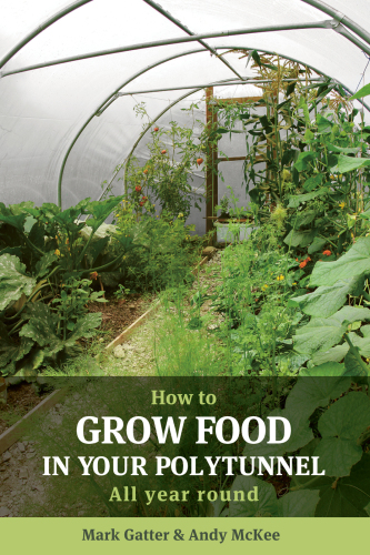 How to Grow Food in Your Polytunnel: All Year Round