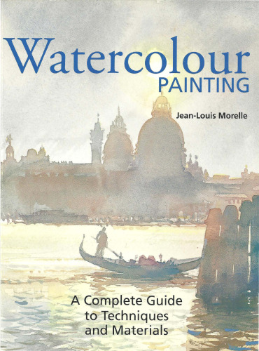 Watercolor Painting: A Complete Guide to Techniques and Materials