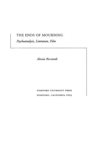 The Ends of Mourning: Psychoanalysis, Literature, Film