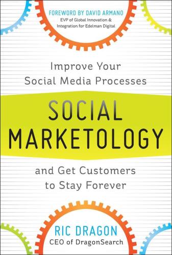 Social Marketology: Improve Your Social Media Processes and Get Customers to Stay Forever