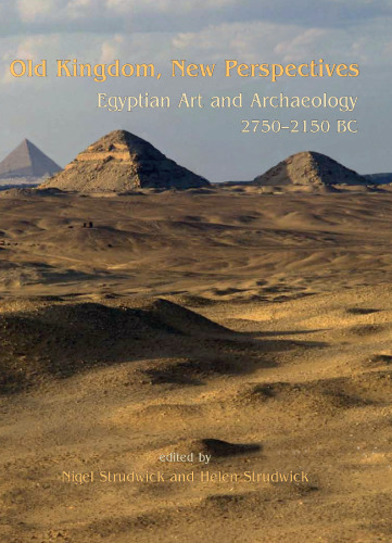 Old Kingdom, New Perspectives: Egyptian Art and Archaeology 2750-2150 BC