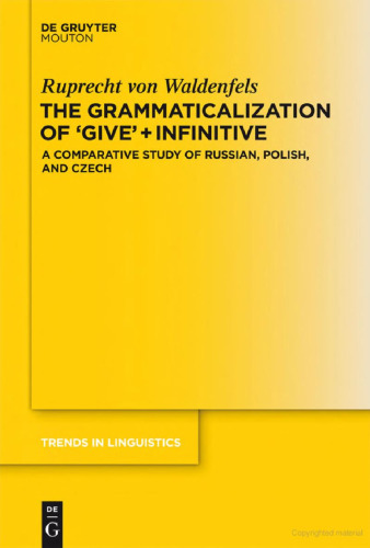 The Grammaticalization of Give + Infinitive:  A Comparative Study of Russian, Polish, and Czech