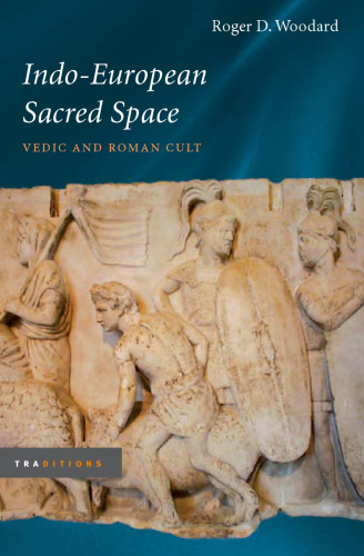 Indo-European Sacred Space: Vedic and Roman Cult