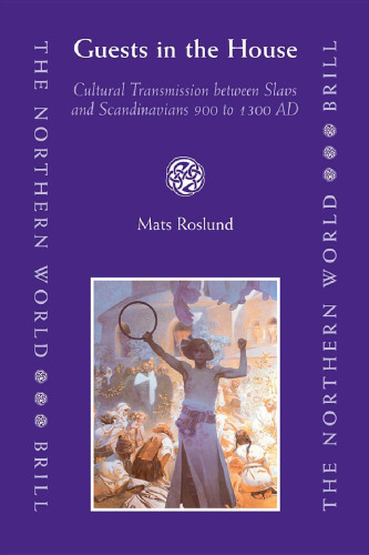 Guests in the House: Cultural Transmission between Slavs and Scandinavians 900 to 1300 A.D.