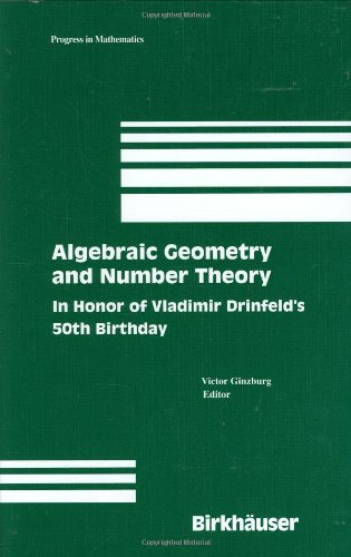 Algebraic Geometry and Number Theory: In Honor of Vladimir Drinfeld’s 50th Birthday