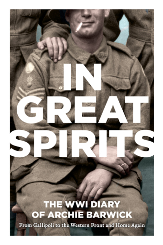 In Great Spirits: The WWI Diary of Archie Barwick