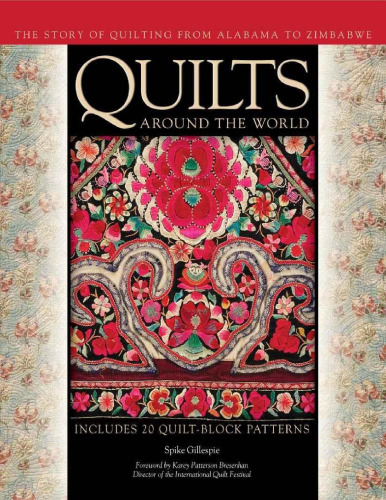 Quilts Around the World: The Story of Quilting from Alabama to Zimbabwe