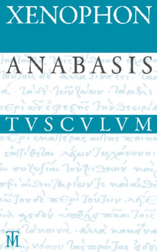 Anabasis / Der Zug der Zehntausend: Griechisch - Deutsch