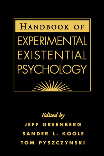 Handbook of Experimental Existential Psychology