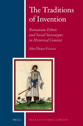 The Traditions of Invention: Romanian Ethnic and Social Stereotypes in Historical Context