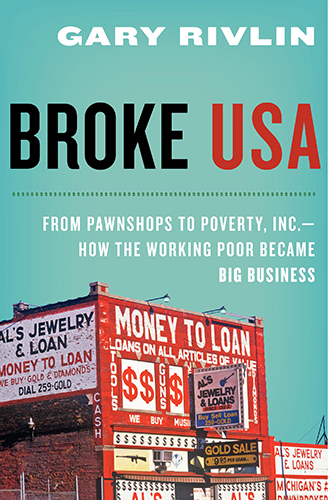 Broke, USA: From Pawnshops to Poverty, Inc. - How the Working Poor Became Big Business