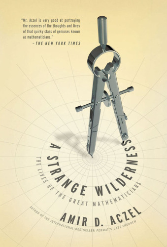 A Strange Wilderness: The Lives of the Great Mathematicians