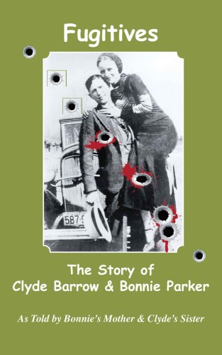 Fugitives: The True Story of Clyde Barrow and Bonnie Parker