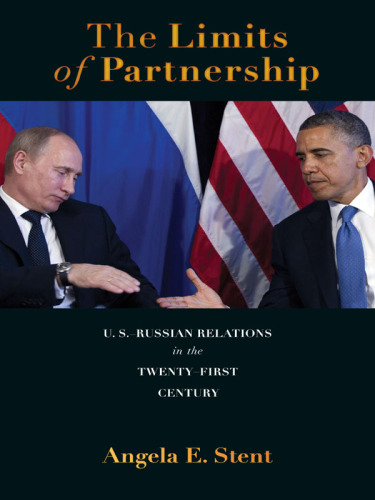 The Limits of Partnership: U.S.-Russian Relations in the Twenty-First Century