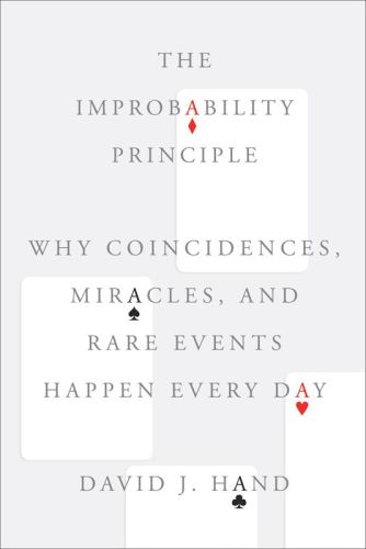 The Improbability Principle: Why Coincidences, Miracles, and Rare Events Happen Every Day