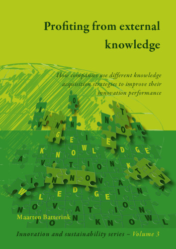 Profiting from External Knowledge: How Firms Use Different Knowledge Acquisition Strategies to Improve Their Innovation Performance