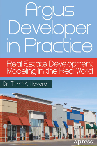 Argus Developer in Practice: Real Estate Development Modeling in the Real World