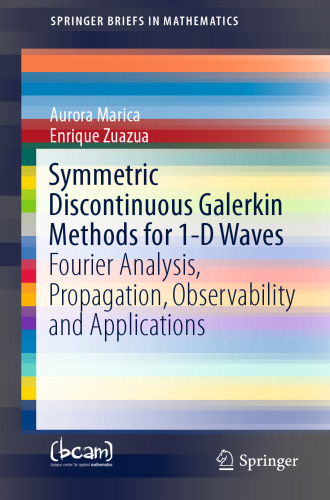 Symmetric Discontinuous Galerkin Methods for 1-D Waves: Fourier Analysis, Propagation, Observability and Applications