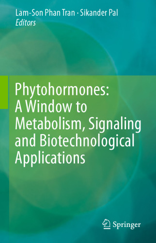 Phytohormones: A Window to Metabolism, Signaling and Biotechnological Applications