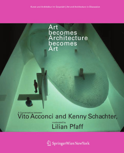 Art becomes Architecture becomes Art: A Conversation between Vito Acconci and Kenny Schachter, moderated by Lilian Pfaff