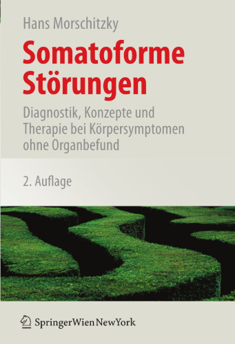 Somatoforme Störungen: Diagnostik, Konzepte und Therapie bei Körpersymptomen ohne Organbefund