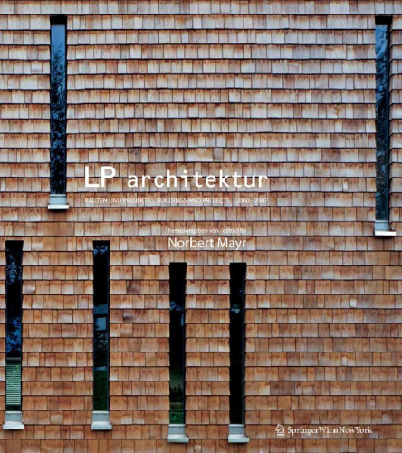 LP architektur: Bauten und Projekte . Buildings and Projects . 2000 – 2007