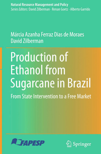 Production of Ethanol from Sugarcane in Brazil: From State Intervention to a Free Market