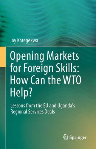 Opening Markets for Foreign Skills: How Can the WTO Help?: Lessons from the EU and Uganda's Regional Services Deals