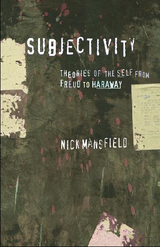 Subjectivity: theories of the self from Freud to Haraway