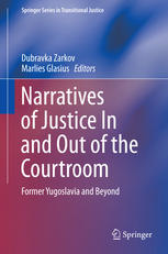 Narratives of Justice In and Out of the Courtroom: Former Yugoslavia and Beyond