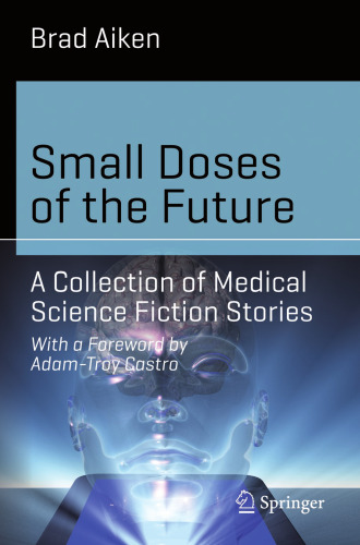 Small Doses of the Future: A Collection of Medical Science Fiction Stories