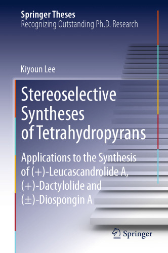 Stereoselective Syntheses of Tetrahydropyrans: Applications to the Synthesis of (+)-Leucascandrolide A, (+)-Dactylolide and (±)-Diospongin A