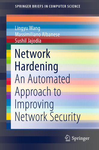 Network Hardening: An Automated Approach to Improving Network Security