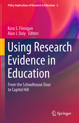 Using Research Evidence in Education: From the Schoolhouse Door to Capitol Hill