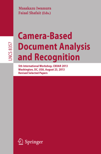 Camera-Based Document Analysis and Recognition: 5th International Workshop, CBDAR 2013, Washington, DC, USA, August 23, 2013, Revised Selected Papers