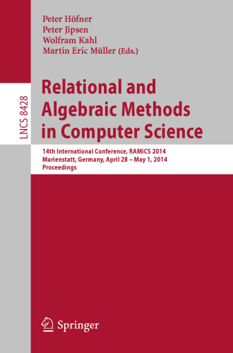 Relational and Algebraic Methods in Computer Science: 14th International Conference, RAMiCS 2014, Marienstatt, Germany, April 28–May 1, 2014. Proceedings