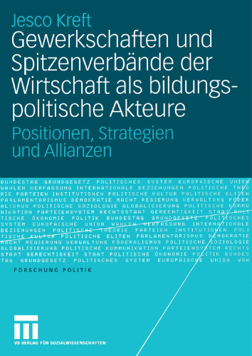 Gewerkschaften und Spitzenverbände der Wirtschaft als bildungspolitische Akteure: Positionen, Strategien und Allianzen