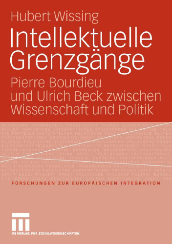 Intellektuelle Grenzgänge: Pierre Bourdieu und Ulrich Beck zwischen Wissenschaft und Politik