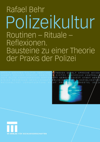 Polizeikultur: Routinen — Rituale — Reflexionen. Bausteine zu einer Theorie der Praxis der Polizei